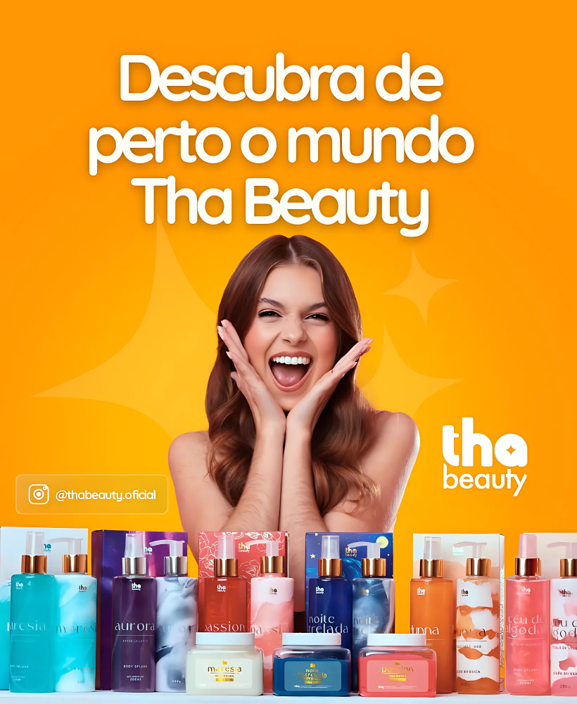 Descubra de perto o mundo ThaBeauty